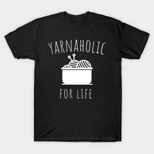 yarnaholic for life T-Shirt